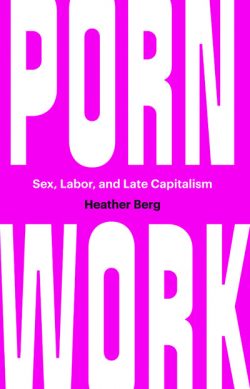 The cover of 'Porn Work: Sex, Labor, and Late Capitalism'